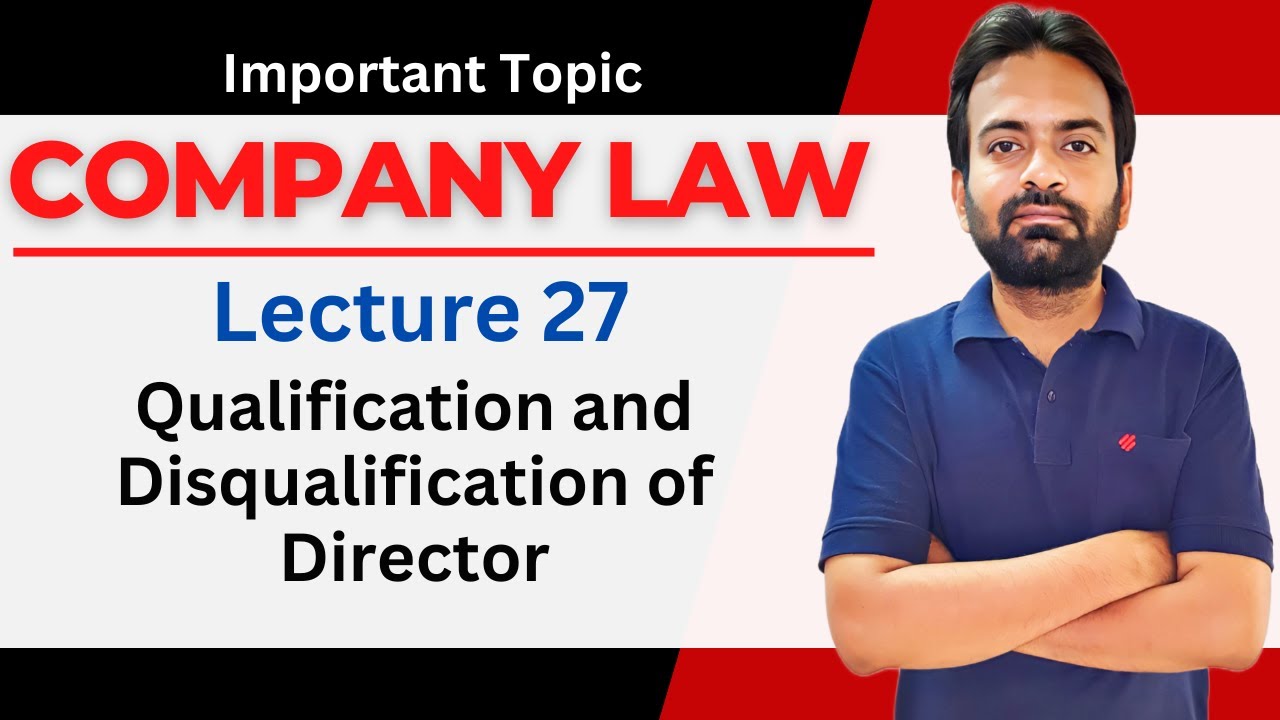 Company law lecture-27 | Qualification and Disqualification of Director | Appointment of Director