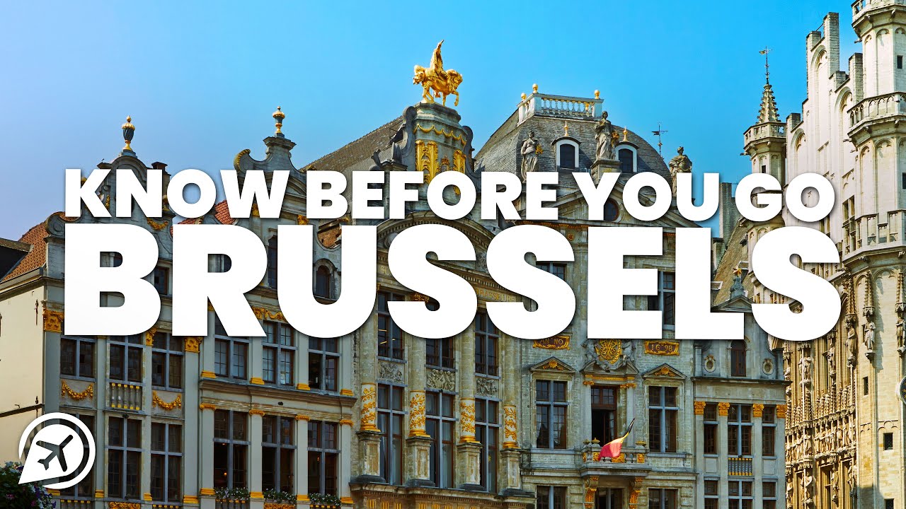 THINGS TO KNOW BEFORE YOU GO TO BRUSSELS