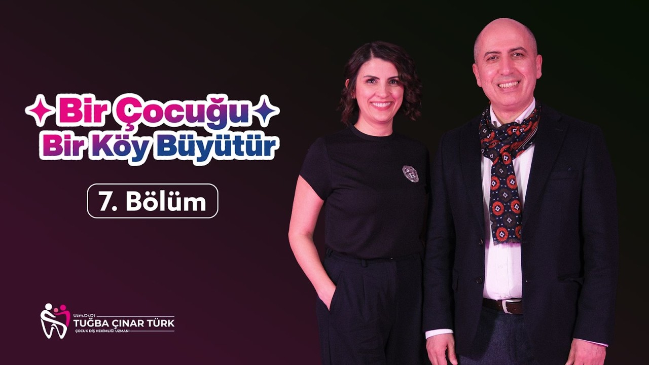 Bir Çocuğu Bir Köy Büyütür - Uzm. Dr. Salih Ürper - 7. Bölüm