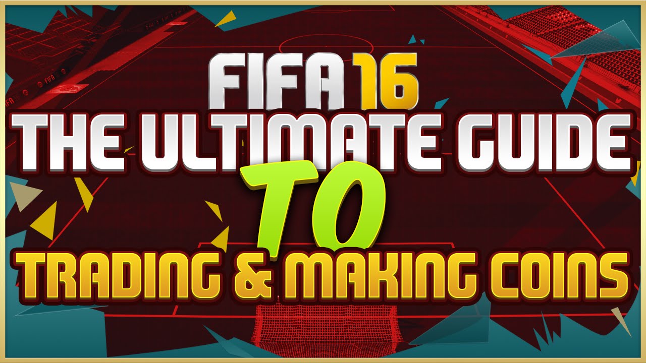 THE ULTIMATE GUIDE TO TRADING & MAKING COINS ON FIFA 16 ULTIMATE TEAM | 16 TRADING TIPS!!!