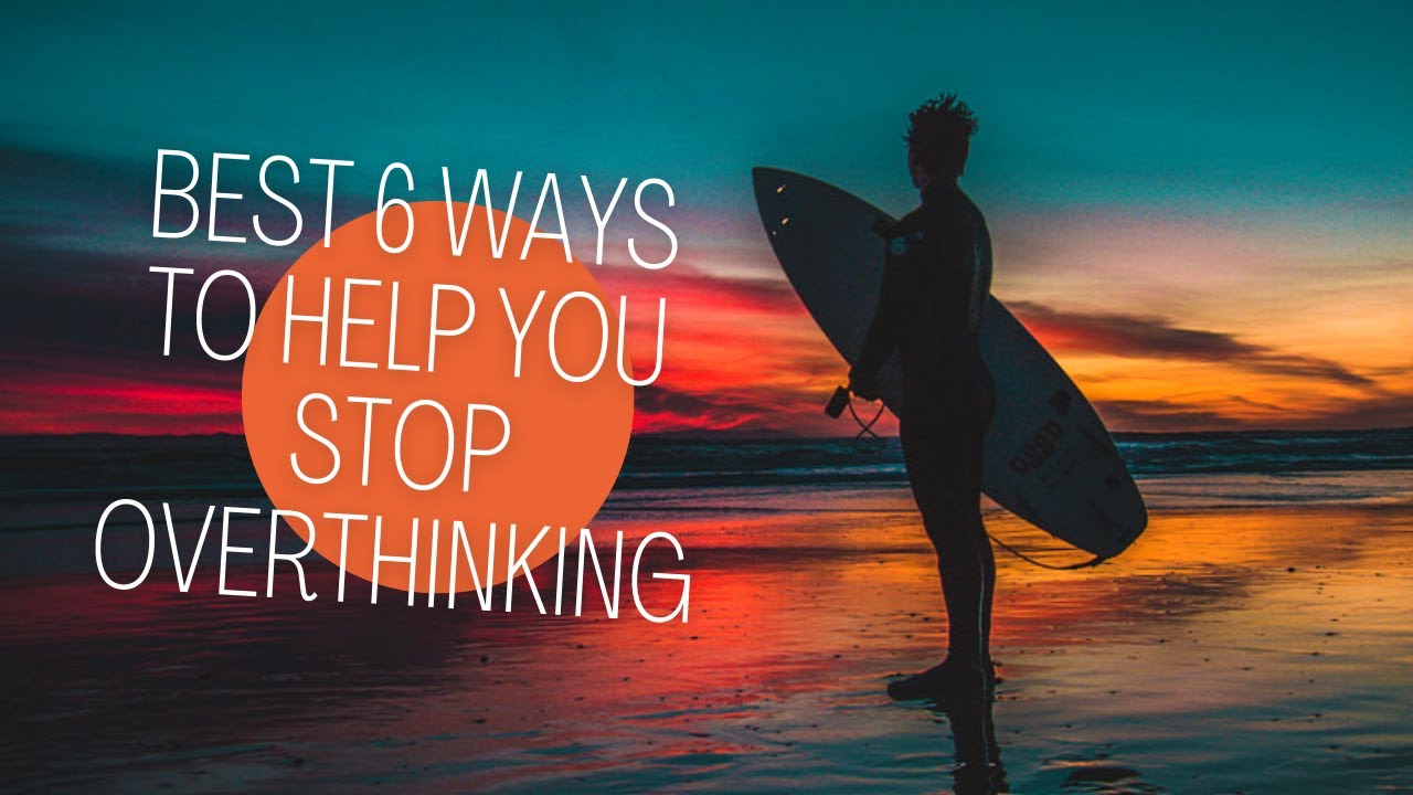 Stop Overthinking!!! Best 6 ways to help you stop overthinking. Motivational video.