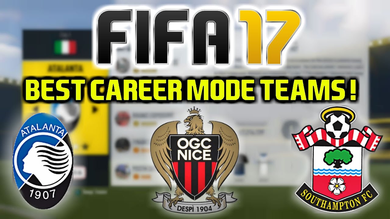 FIFA 17: BEST TEAMS TO USE ON CAREER MODE (Exciting Prospects!)