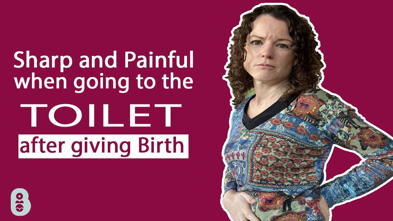 Sharp and painful when going to the toilet after giving birth