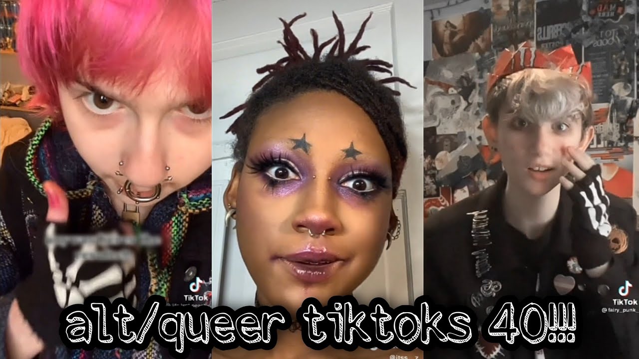 alt/queer tiktoks 40!!!