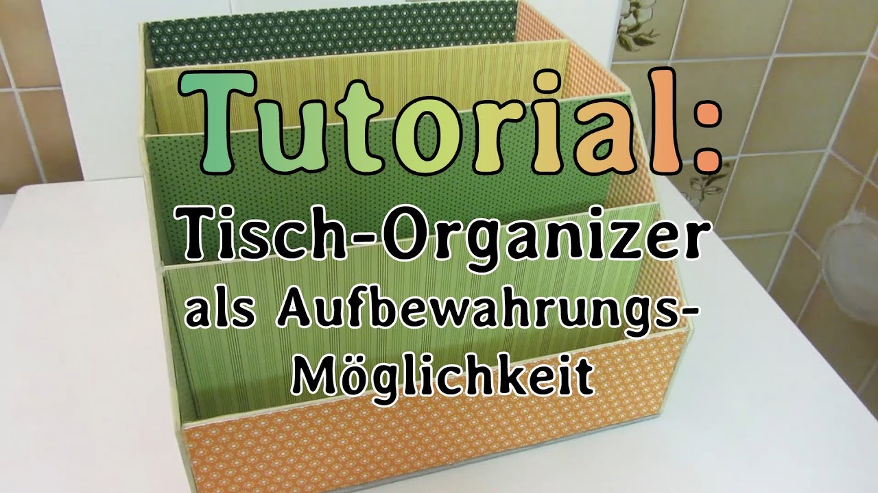 [Tutorial] Tisch-Organizer als Aufbewahrung für z.B. Motiv-Papier