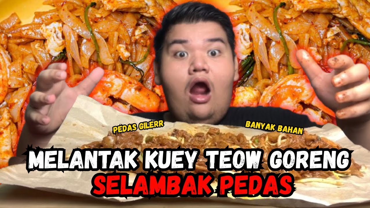MELANTAK KUEY TEOW GORENG SELAMBAK PEDAS GILERRR?PUAS MAKAN SELAMBAK KUEY TEOW‼️