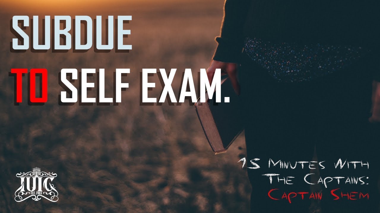 #IUIC | 15 Minutes with the Captains | Subdue To Self-Exam