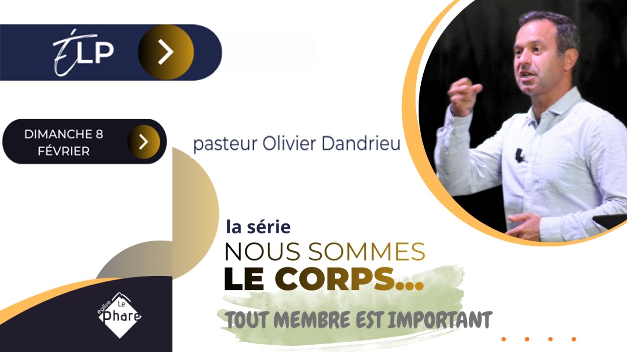 Nous sommes le corps (2) : tout membre est important (Olivier DANDRIEU)