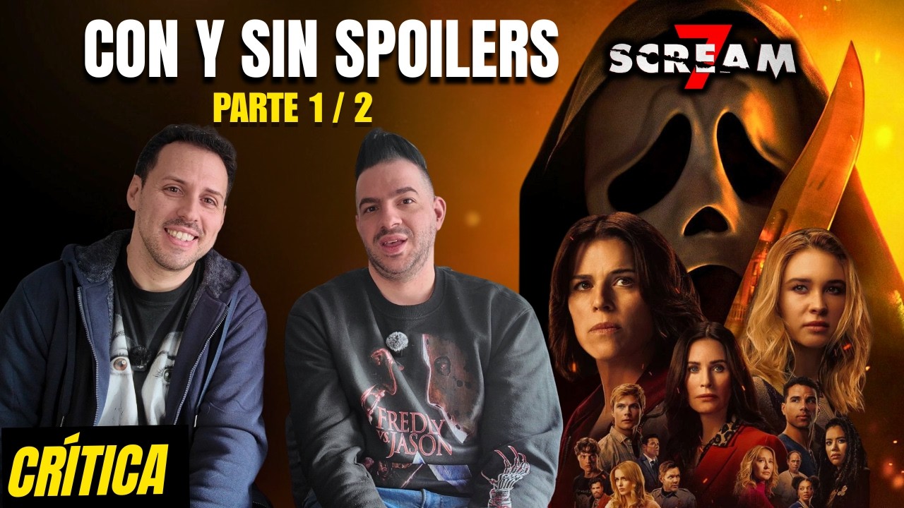 🔥 ¡QUEMÁNDOLO TODO! CRÍTICA de SCREAM 7 (Con y Sin Spoilers) con Sergio Morcillo | Parte 1 / 2