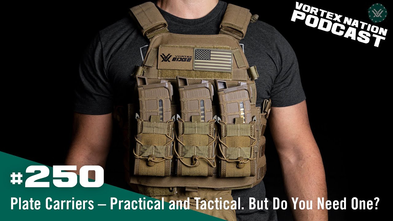 Ep. 250 | Plate Carriers – Practical and Tactical. But Do You Need One?