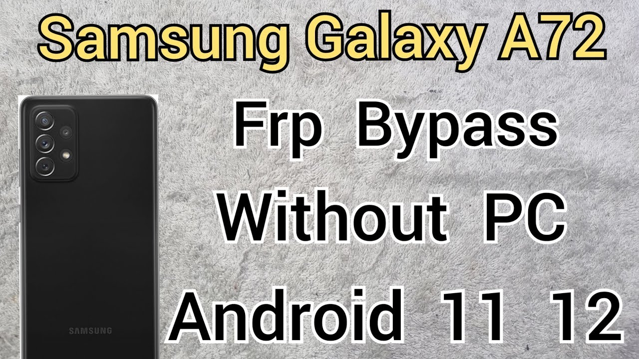 Samsung A72 FRP Bypass Without PC, Remove Google Account Android 11 12