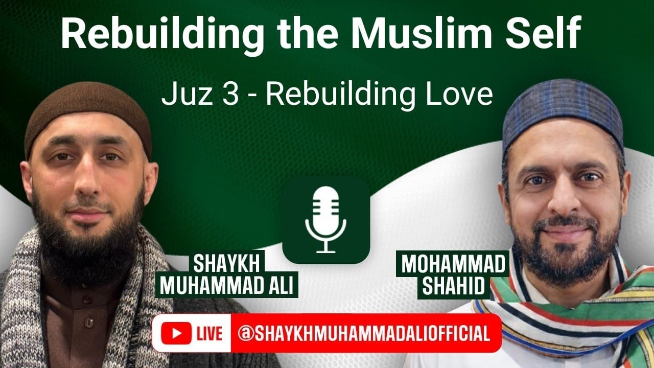 Rebuilding the Muslim Self | 30 Nights with the Quran | Juz 3 - Rebuilding Love