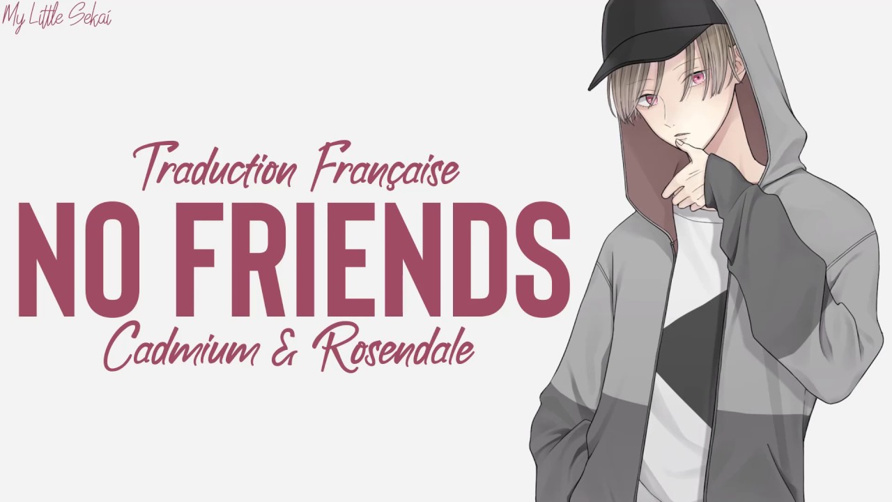 No Friends - Cadmium x Rosendale | Traduction Française