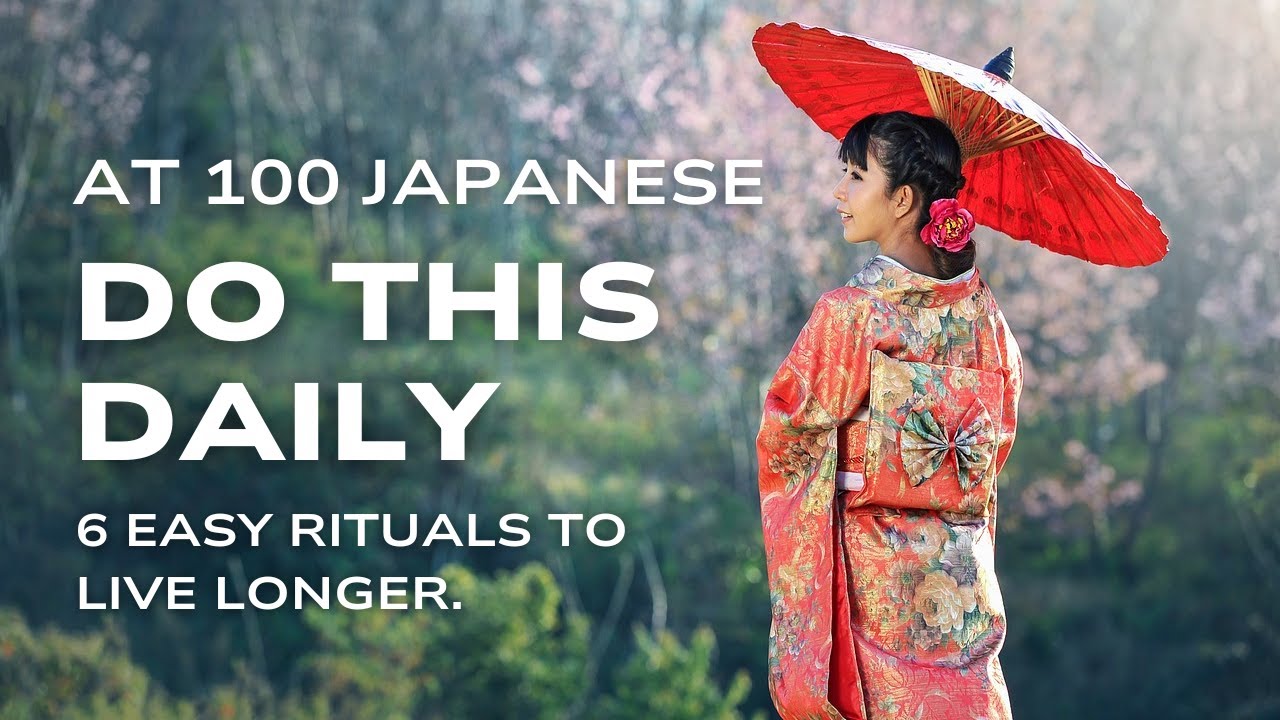 The Japanese Secret to Longevity 6 Daily Rituals for a Longer, Healthier Life!