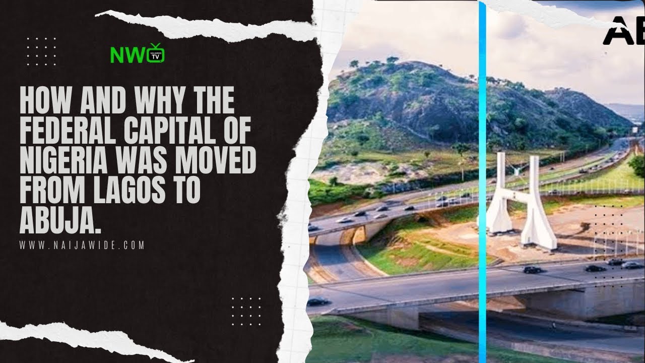 How And Why the Federal Capital OF Nigeria Was Moved From Lagos to Abuja