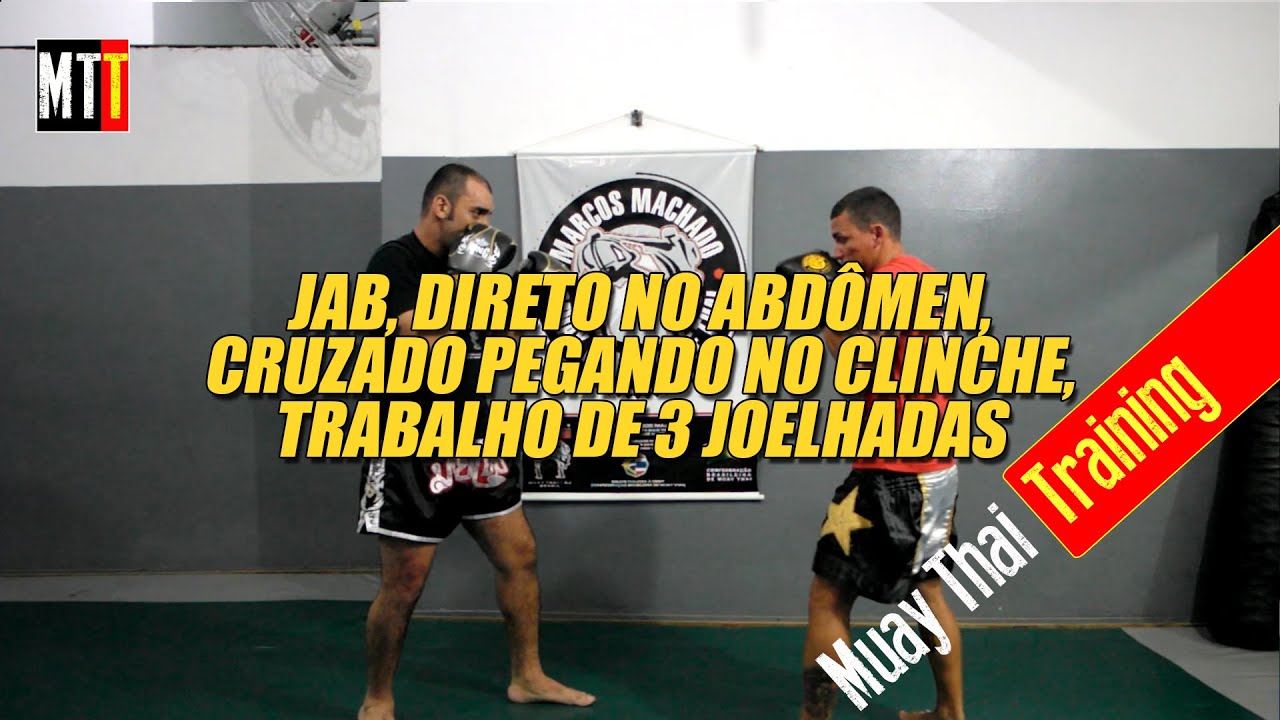 Jab, Direto no Abdômen, Cruzado, Clinhe e Joelhadas - Muay Thai Training - (Prof.º Marcos Machado)