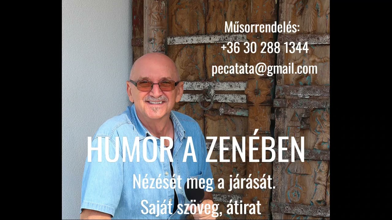 HUMOR A ZENÉBEN. Öreg vagyok, öreg vagyok/ Nézését meg a járását. Saját átirat