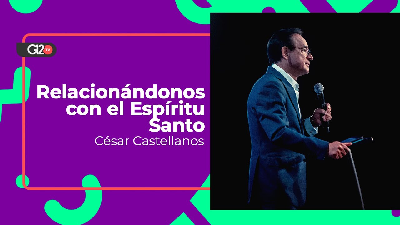 Relacionándonos con el Espíritu Santo - César Castellanos
