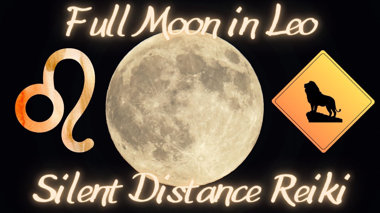 Full Moon in Leo Silent Distance Reiki