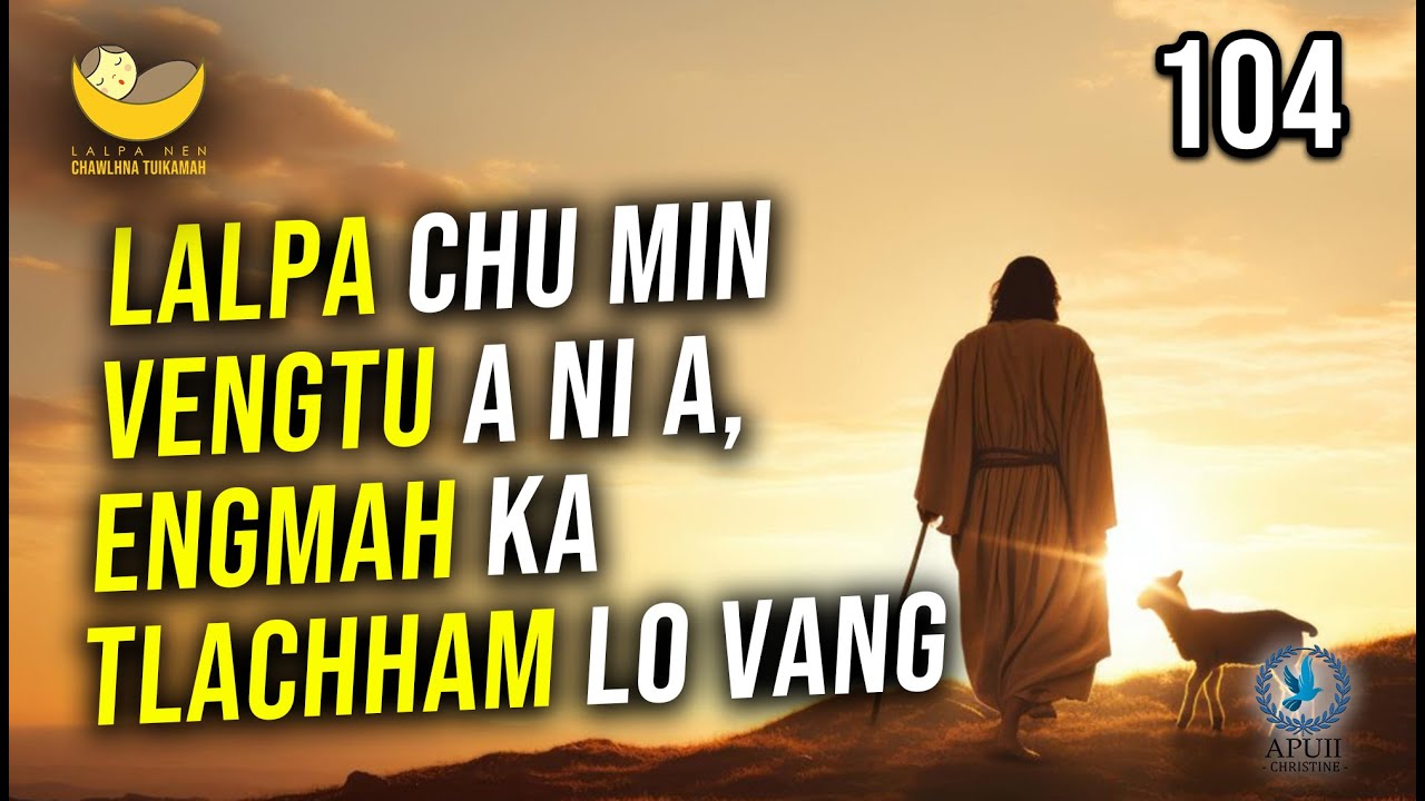 Lalpa Nen Chawlhna Tuikamah - 104 | Lalpa min vengtu a ni a, ka tlachham lo vang
