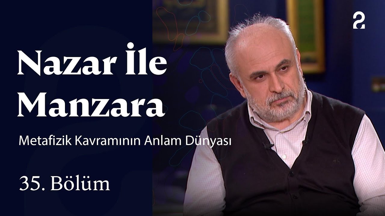 Metafizik Kavramının Anlam Dünyası | Nazar ile Manzara | 35. Bölüm @trt2