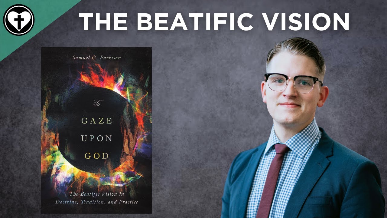 The Beatific Vision with Samuel Parkison
