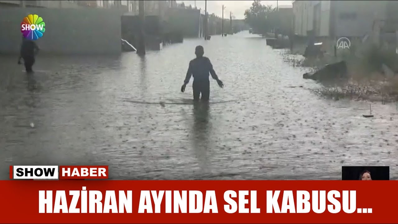 Haziran ayında sel kabusu...