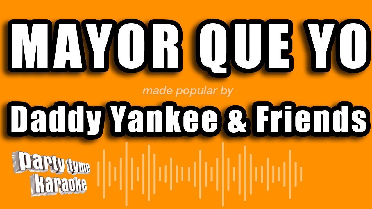 Daddy Yankee & Friends - Mayor Que Yo (Versión Karaoke)