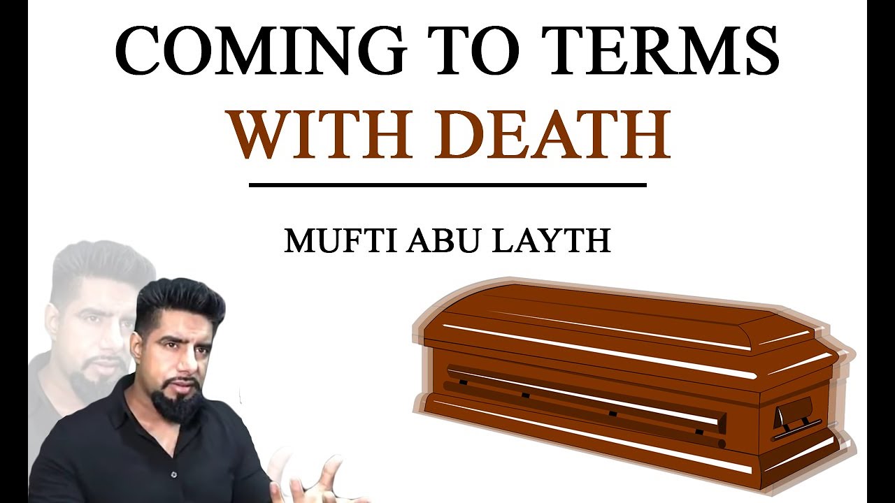 Coming to terms with death | Mufti Abu Layth