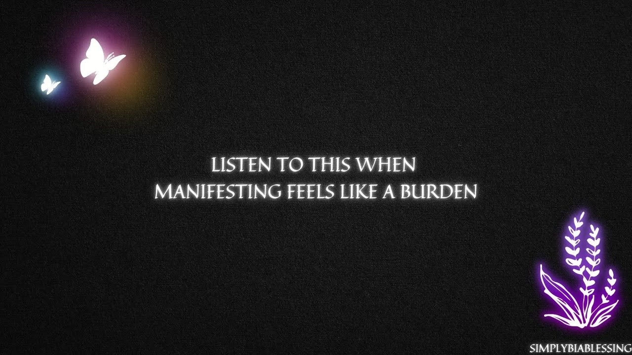 Listen to this when manifesting feels like a burden