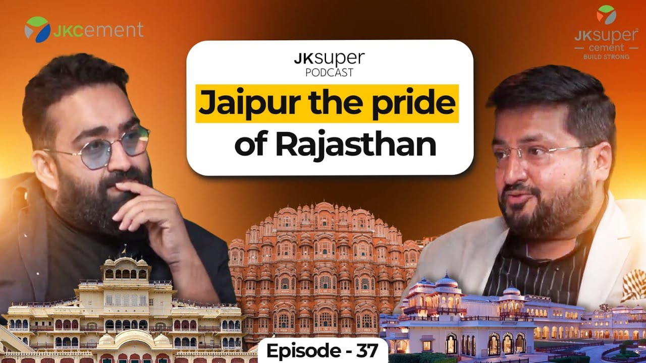 The History of Jaipur | Mr. Tushar Sogani, Architect | JK Super Podcast | Episode 37