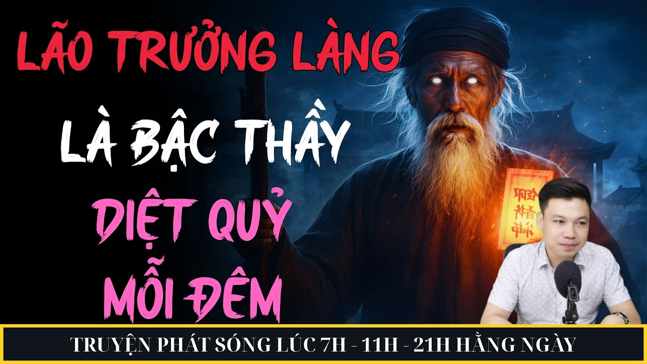 LÃO TRƯỞNG LÀNG LÀ BẬC THẦY DIỆT QUỶ MỖI ĐÊM | MC ĐÌNH SOẠN KỂ CHUYỆN