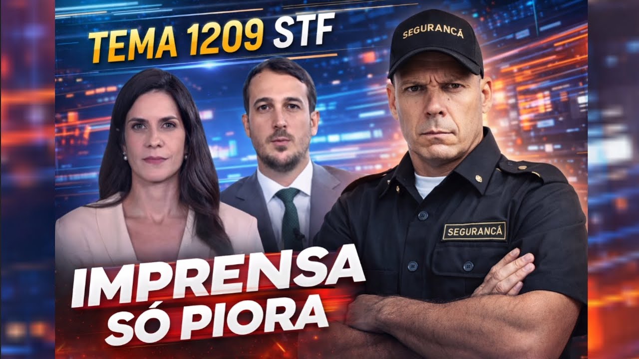 TEMA 1209 STF | A IMPRENSA E SUAS MAT&Eacute;RIAS DA APOSENTADORIA DOS VIGILANTES 