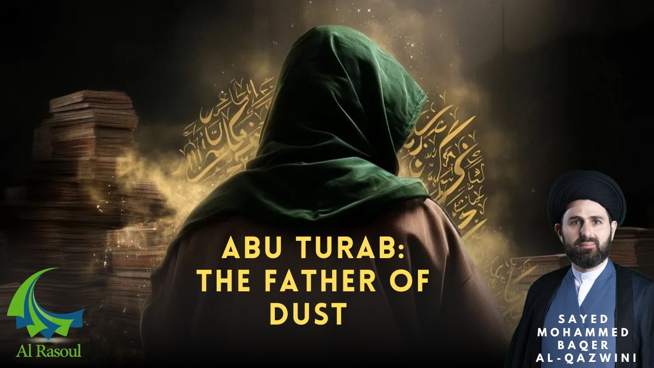 Abu Turab: The Father of Dust - Sayed Mohammed Baqer Al-Qazwini