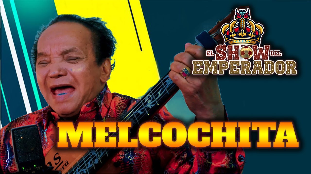 MELCOCHITA | EL SHOW DEL EMPERADOR | 31 de Agosto del 2022