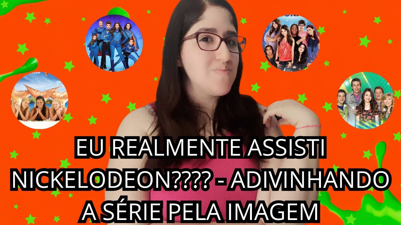 EU REALMENTE ASSISTI NICKELODEON???? 😍😅📺- ADIVINHANDO A SÉRIE PELA IMAGEM
