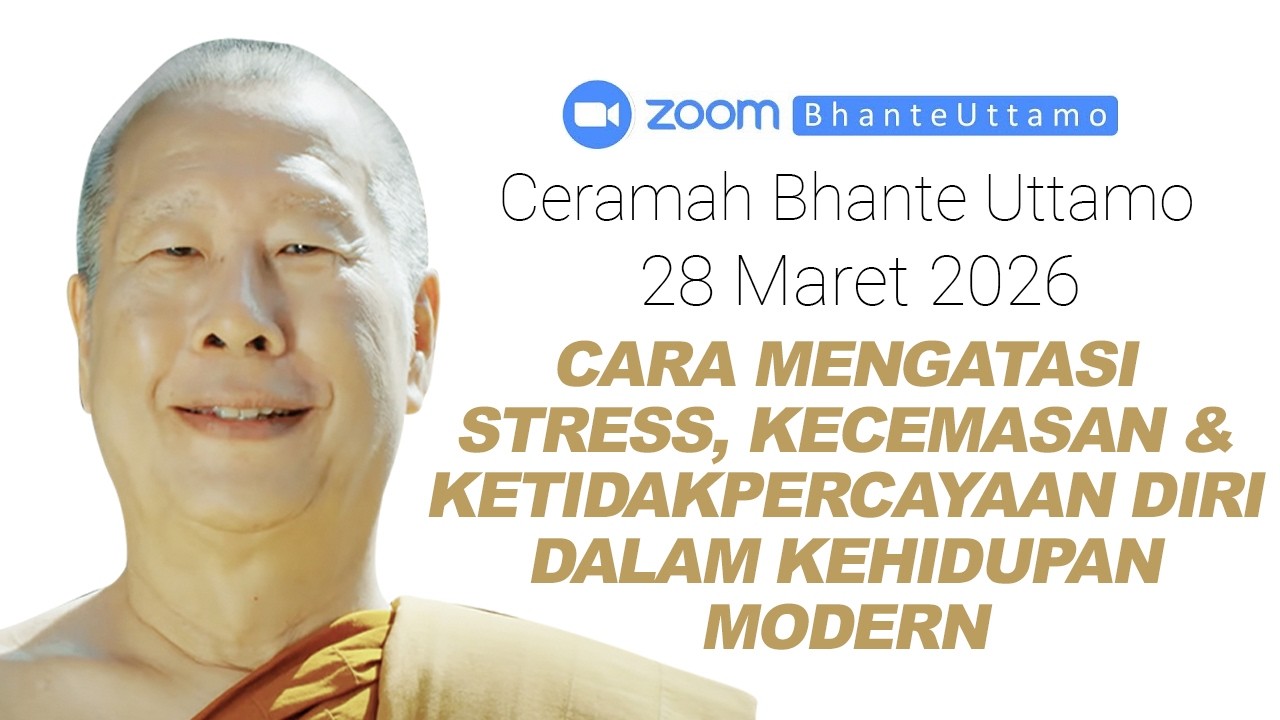 Ceramah Bhante Uttamo 28 Maret 2026 :Cara Mengatasi Stress, Kecemasan dan Ketidakpercayaan Diri