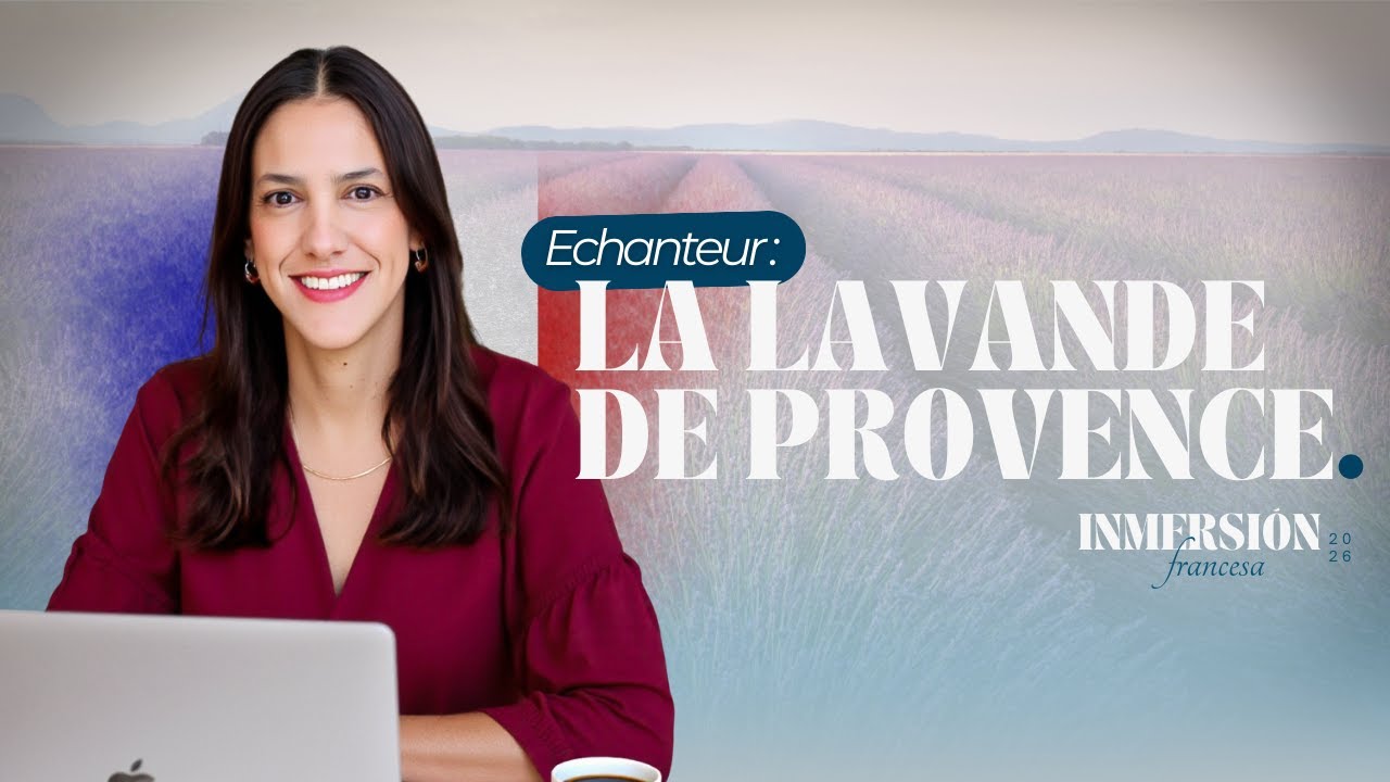 CLASE 2 | Enchanteur: La Lavanda de la Provence y el Francés que Transforma tu Pronunciación