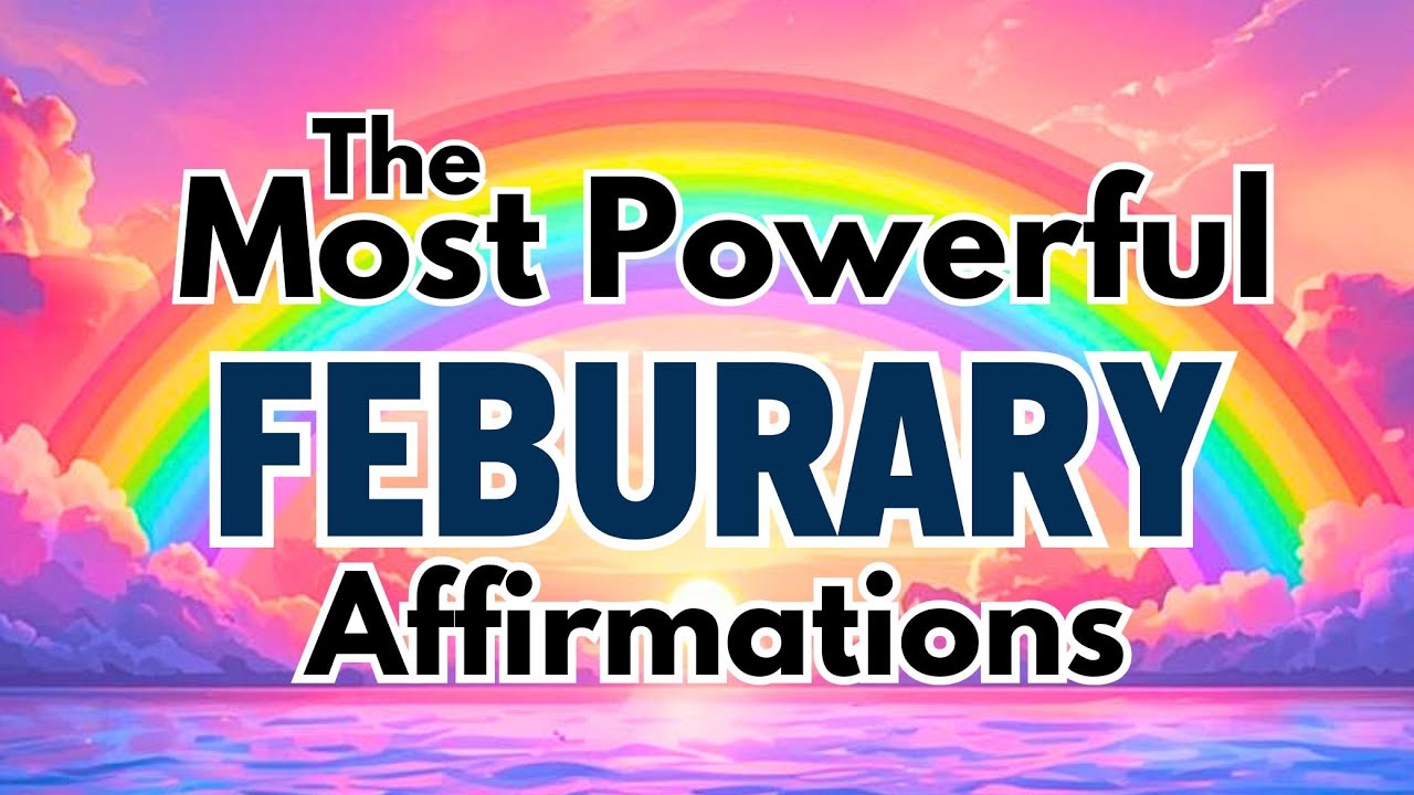 DON'T START February Without These Powerful Morning Affirmations