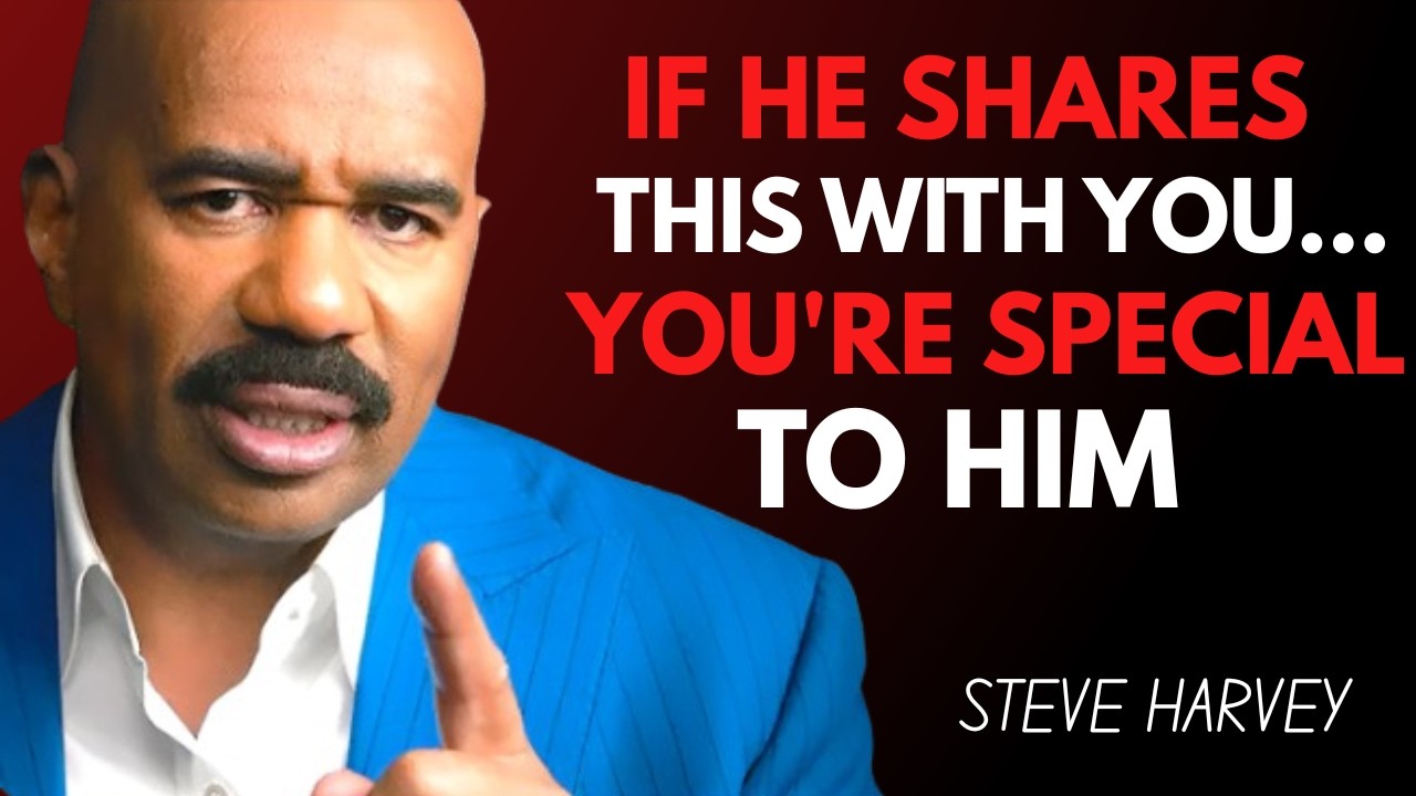 IF HE SHARES THIS WITH YOU… YOU'RE SPECIAL TO HIM | STEVE HARVEY