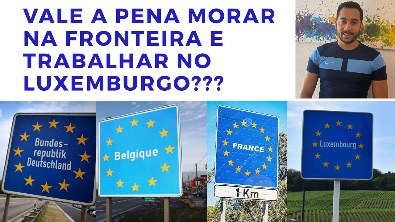 Vale a Pena trabalhar no Luxemburgo e morar nas Fronteiras!