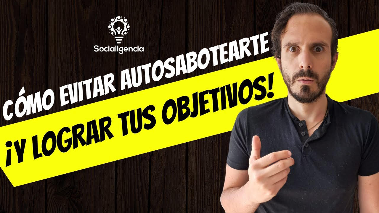 6 formas en que nos autosaboteamos sin darnos cuenta