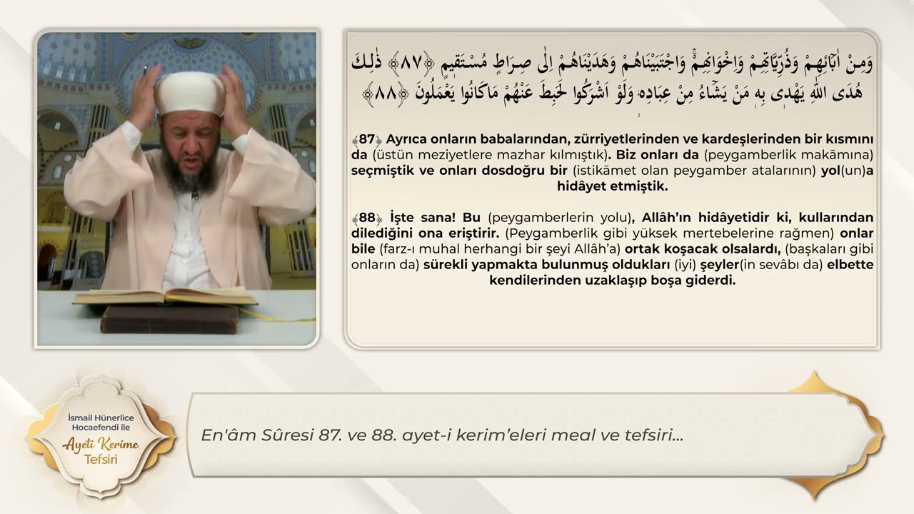 En'âm Sûresi 87. ve 88. Ayet-i Kerim'eleri Meal ve Tefsiri - İsmail Hünerlice Hoca