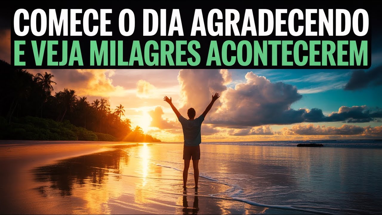 COMECE O DIA COM DEUS E VEJA MILAGRES ACONTECEREM HOJE