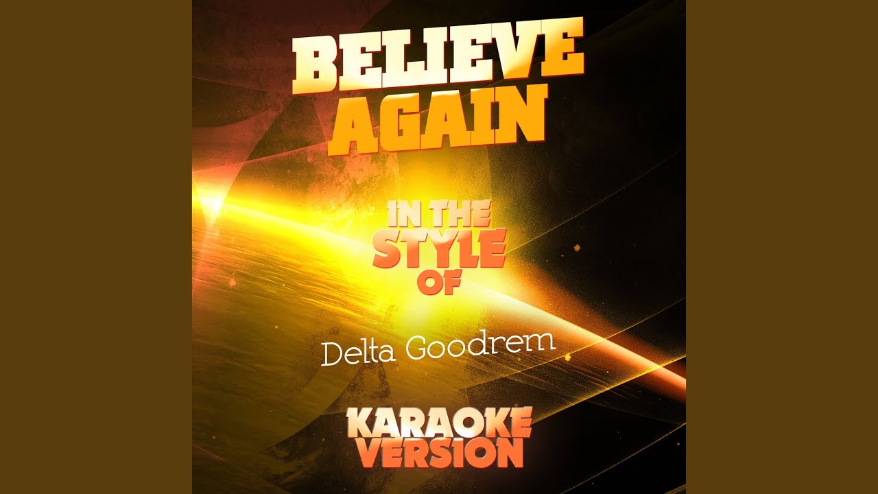 Believe Again (In the Style of Delta Goodrem) (Karaoke Version)