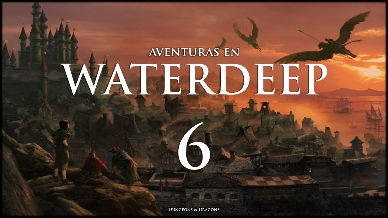 Crónicas de Aürt - D&D - Aventuras en Waterdeep ( 6 de X )