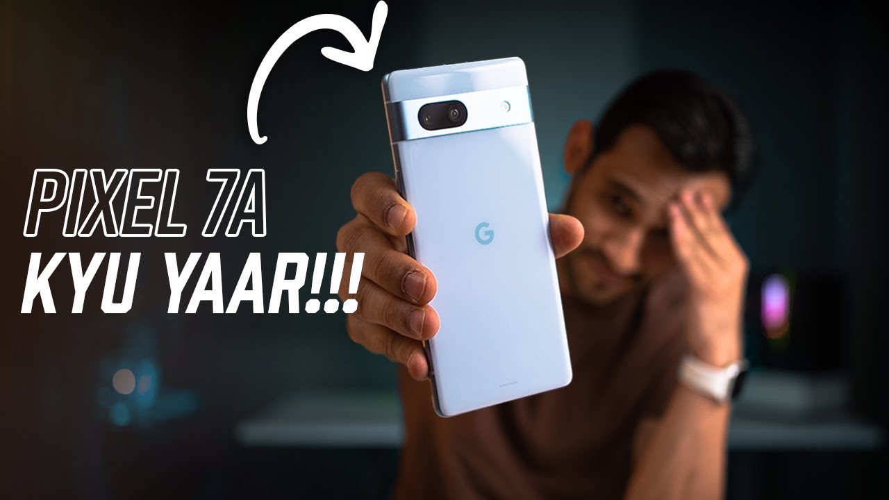 Google Pixel 7a - This Phone Makes No Sense (Hindi)