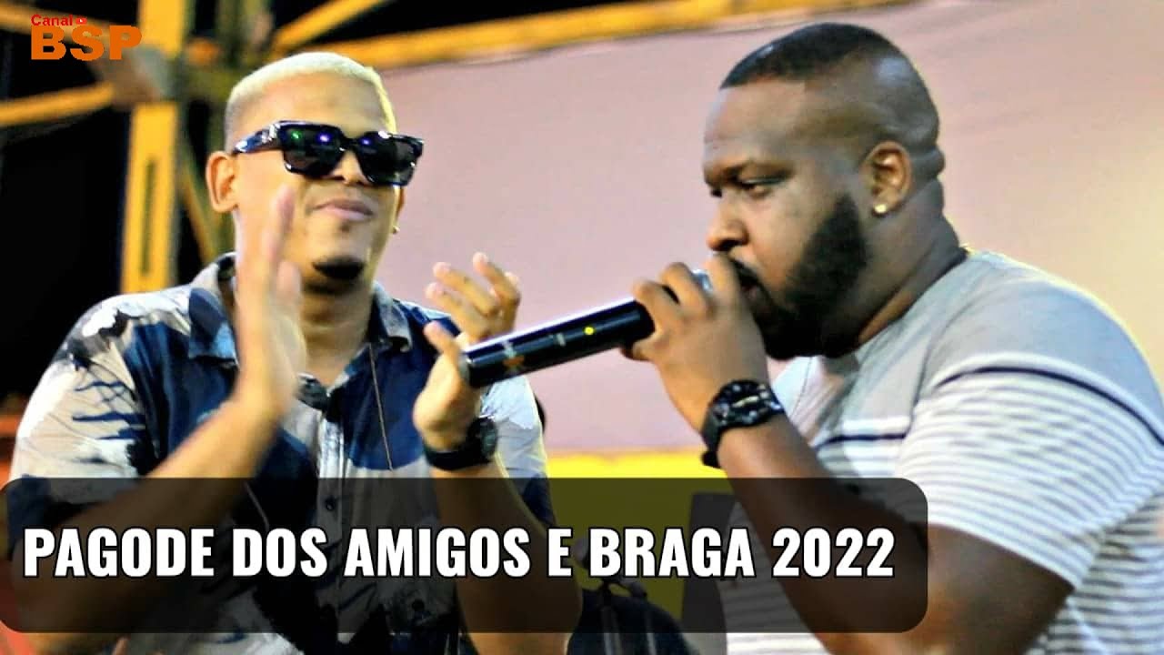 PAGODE DOS AMIGOS CONVIDA - CANTOR BRAGA EX BALACOBACO 2022 BSP