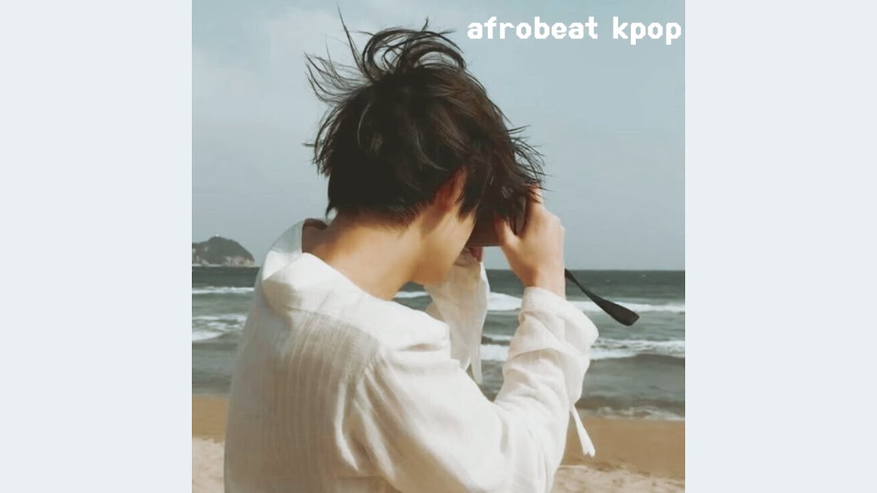 Afrobeat kpop songs because tinnitus paved the way~