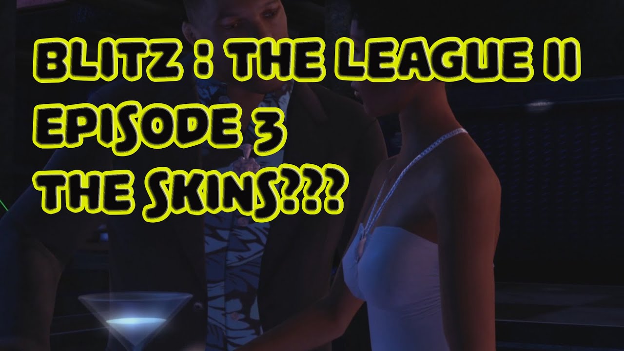 Blitz The League II | Episode 3 THE SKINS | Xbox 360 PS3